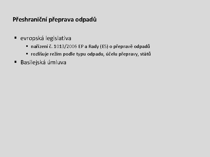 Přeshraniční přeprava odpadů § evropská legislativa § nařízení č. 1013/2006 EP a Rady (ES)