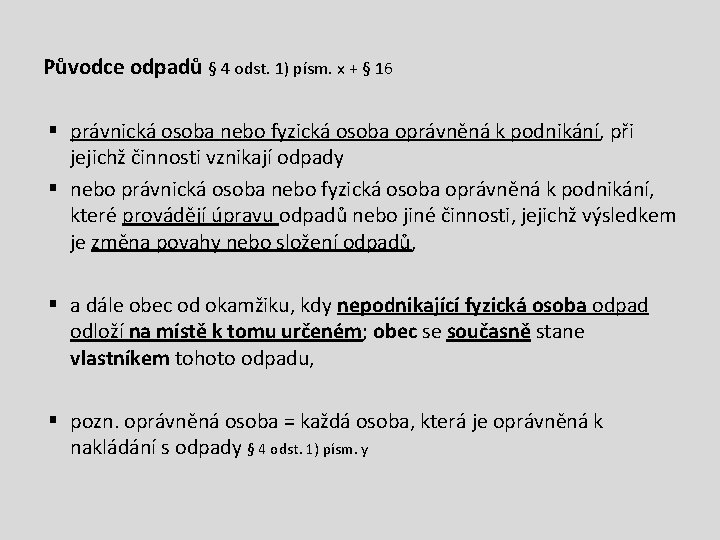 Původce odpadů § 4 odst. 1) písm. x + § 16 § právnická osoba Původce odpadů § 4 odst. 1) písm. x + § 16 § právnická osoba