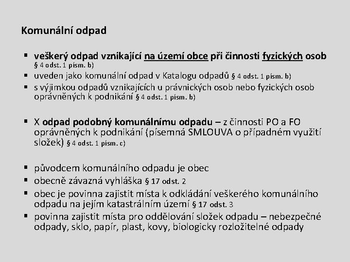 Komunální odpad § veškerý odpad vznikající na území obce při činnosti fyzických osob §