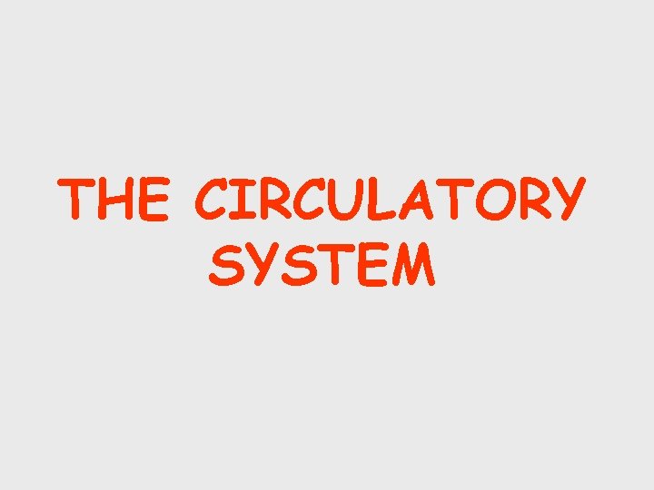 THE CIRCULATORY SYSTEM 