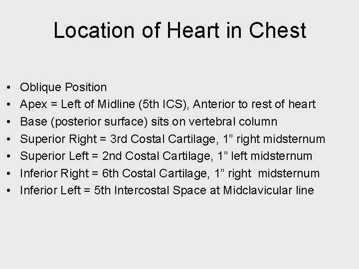 Location of Heart in Chest • • Oblique Position Apex = Left of Midline
