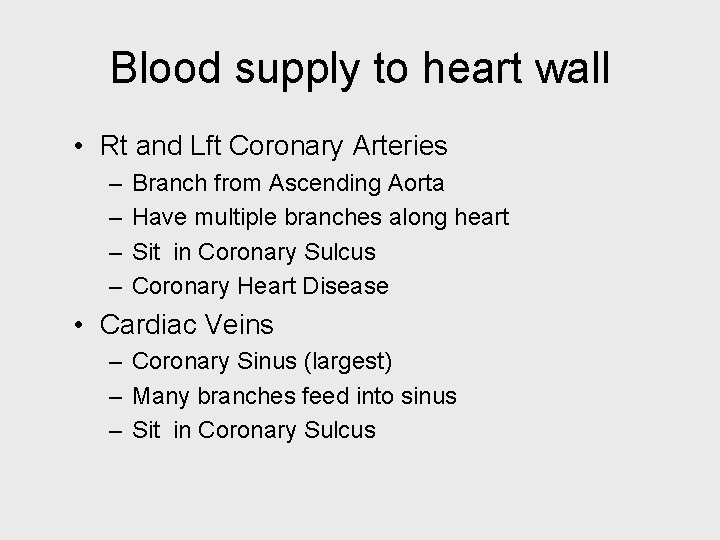 Blood supply to heart wall • Rt and Lft Coronary Arteries – – Branch