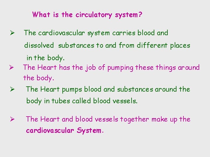 What is the circulatory system? Ø The cardiovascular system carries blood and dissolved substances