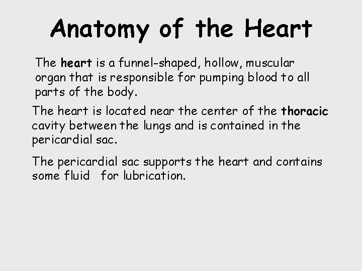Anatomy of the Heart The heart is a funnel-shaped, hollow, muscular organ that is