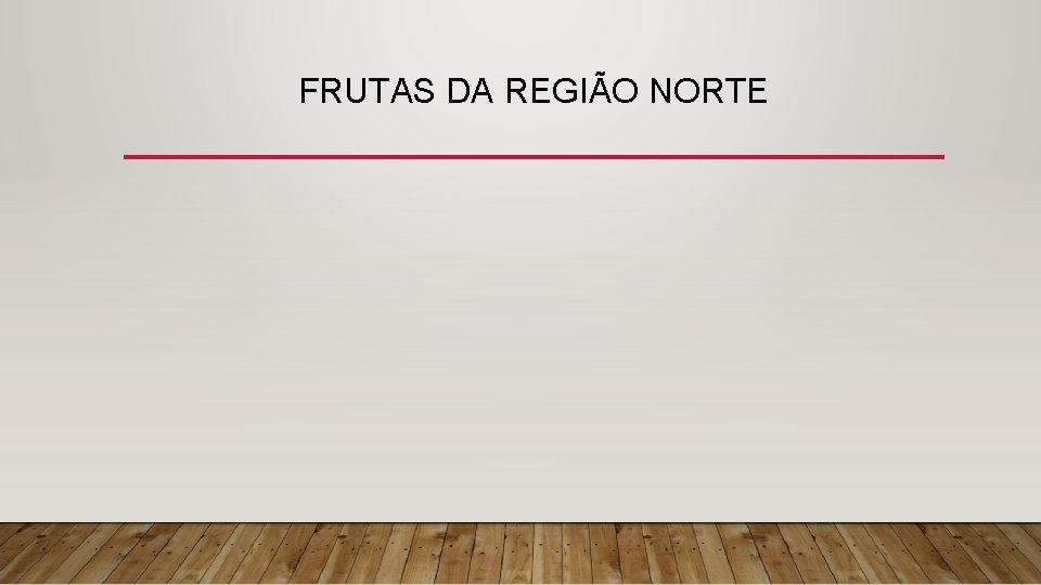 FRUTAS DA REGIÃO NORTE 