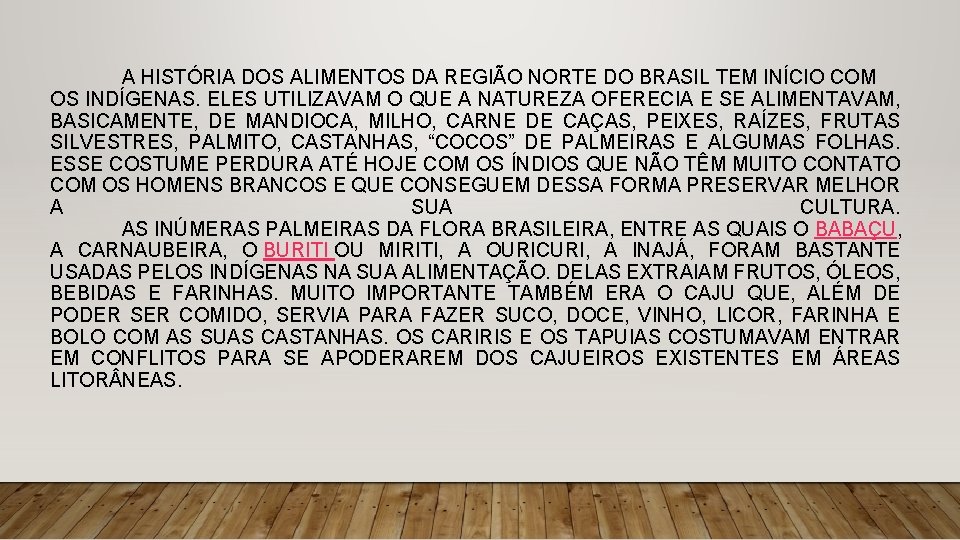 A HISTÓRIA DOS ALIMENTOS DA REGIÃO NORTE DO BRASIL TEM INÍCIO COM OS INDÍGENAS.