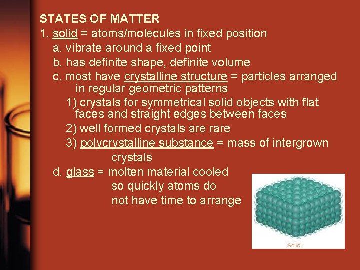 STATES OF MATTER 1. solid = atoms/molecules in fixed position a. vibrate around a