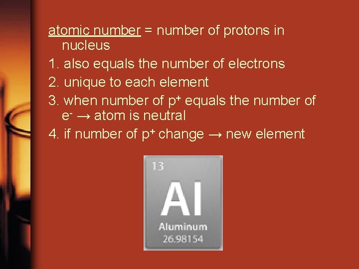 atomic number = number of protons in nucleus 1. also equals the number of