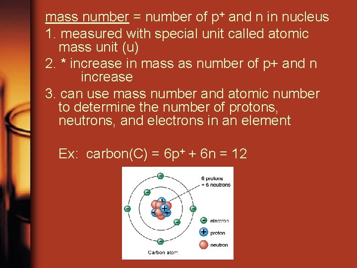 mass number = number of p+ and n in nucleus 1. measured with special