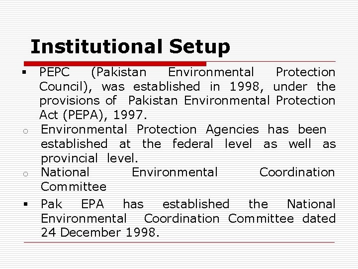 Institutional Setup PEPC (Pakistan Environmental Protection Council), was established in 1998, under the provisions