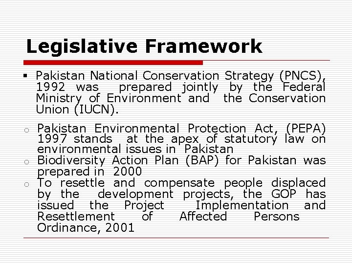 Legislative Framework § Pakistan National Conservation Strategy (PNCS), 1992 was prepared jointly by the