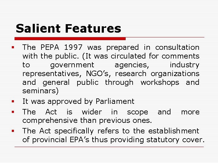 Salient Features § § The PEPA 1997 was prepared in consultation with the public.