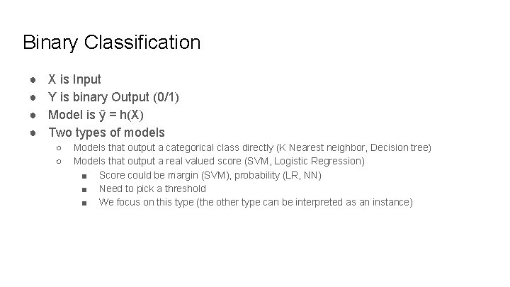 Binary Classification ● ● X is Input Y is binary Output (0/1) Model is