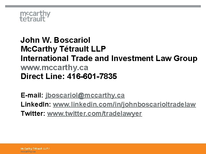 John W. Boscariol Mc. Carthy Tétrault LLP International Trade and Investment Law Group www.