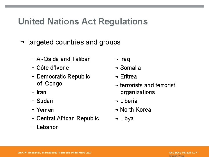 8 United Nations Act Regulations ¬ targeted countries and groups ¬ Al-Qaida and Taliban