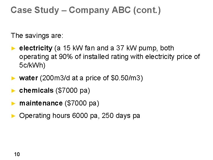 Case Study – Company ABC (cont. ) The savings are: ► electricity (a 15