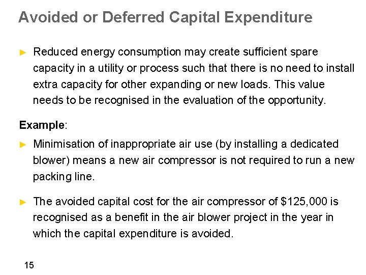 Avoided or Deferred Capital Expenditure ► Reduced energy consumption may create sufficient spare capacity