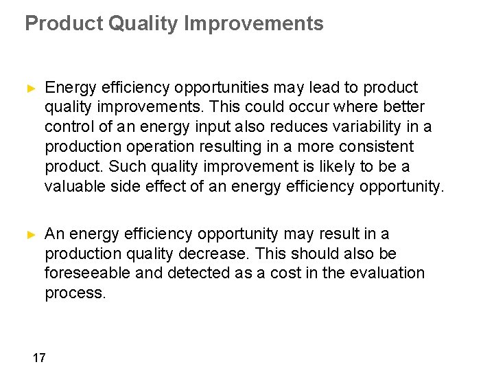 Product Quality Improvements ► Energy efficiency opportunities may lead to product quality improvements. This
