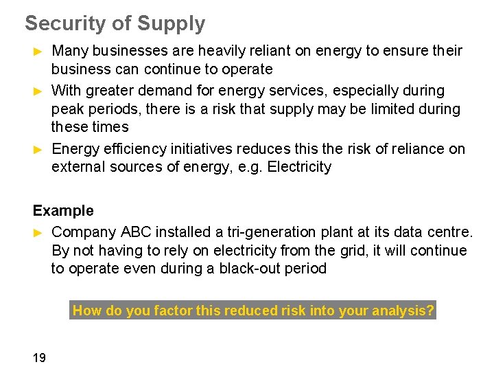 Security of Supply ► ► ► Many businesses are heavily reliant on energy to