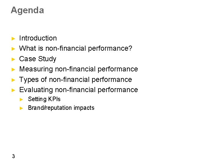 Agenda ► ► ► Introduction What is non-financial performance? Case Study Measuring non-financial performance