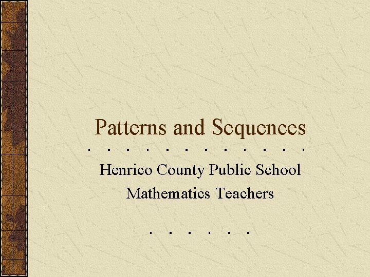 Patterns and Sequences Henrico County Public School Mathematics Teachers 