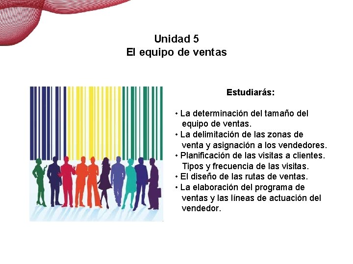 El equipo de ventas. Unidad 5 El equipo de ventas Estudiarás: • La determinación