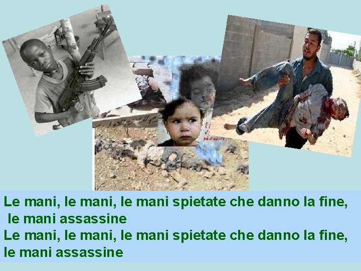 Le mani, le mani spietate che danno la fine, le mani assassine 