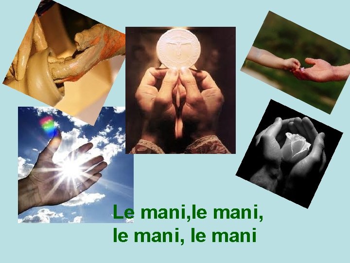 Le mani, le mani 