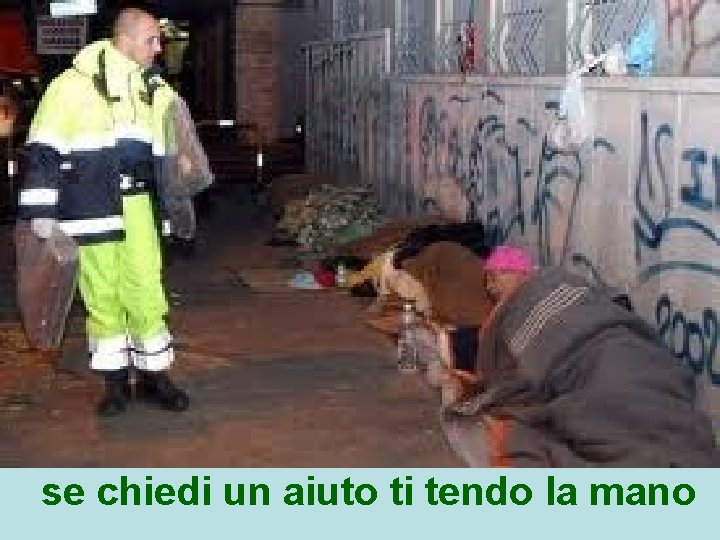 se chiedi un aiuto ti tendo la mano 
