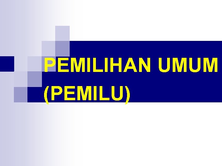 PEMILIHAN UMUM (PEMILU) 