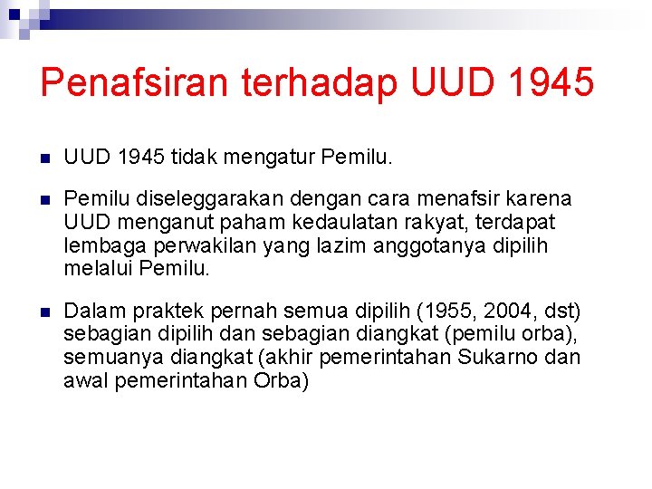 Penafsiran terhadap UUD 1945 n UUD 1945 tidak mengatur Pemilu. n Pemilu diseleggarakan dengan