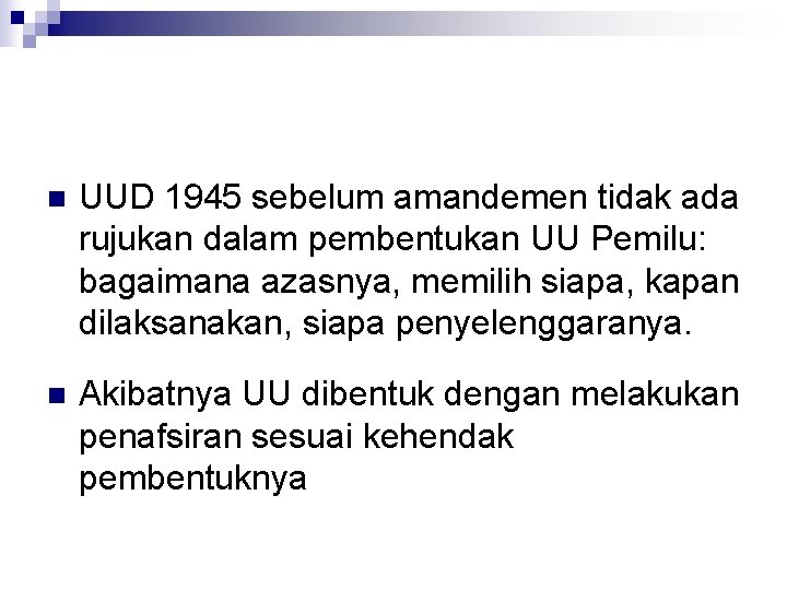 n UUD 1945 sebelum amandemen tidak ada rujukan dalam pembentukan UU Pemilu: bagaimana azasnya,