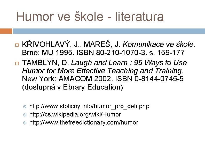 Humor ve škole - literatura KŘIVOHLAVÝ, J. , MAREŠ, J. Komunikace ve škole. Brno: