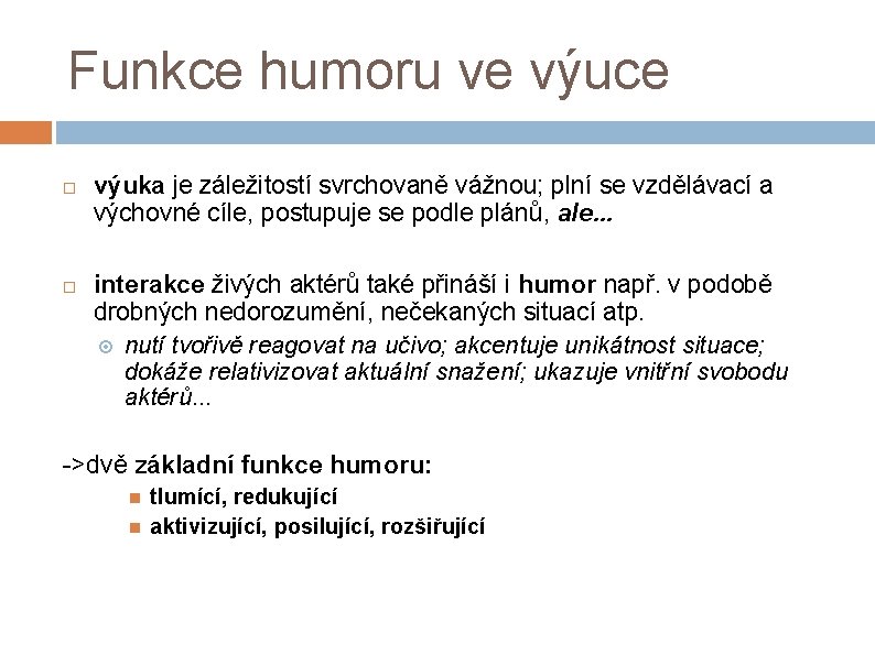 Funkce humoru ve výuce výuka je záležitostí svrchovaně vážnou; plní se vzdělávací a výchovné