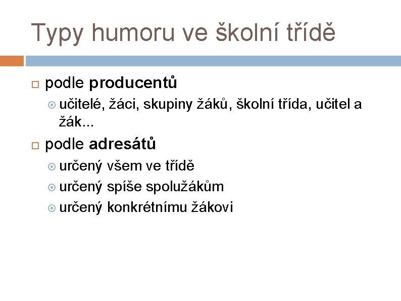 Typy humoru ve školní třídě podle producentů učitelé, žáci, skupiny žáků, školní třída, učitel