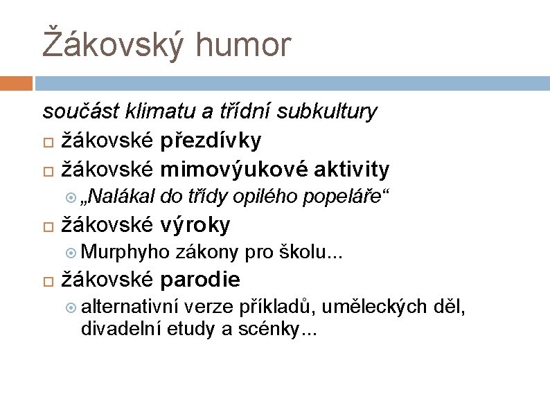 Žákovský humor součást klimatu a třídní subkultury žákovské přezdívky žákovské mimovýukové aktivity „Nalákal do