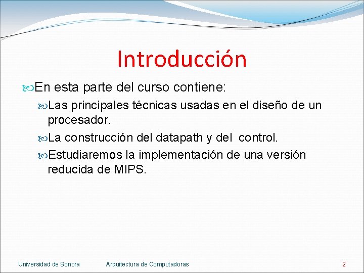 Introducción En esta parte del curso contiene: Las principales técnicas usadas en el diseño Introducción En esta parte del curso contiene: Las principales técnicas usadas en el diseño
