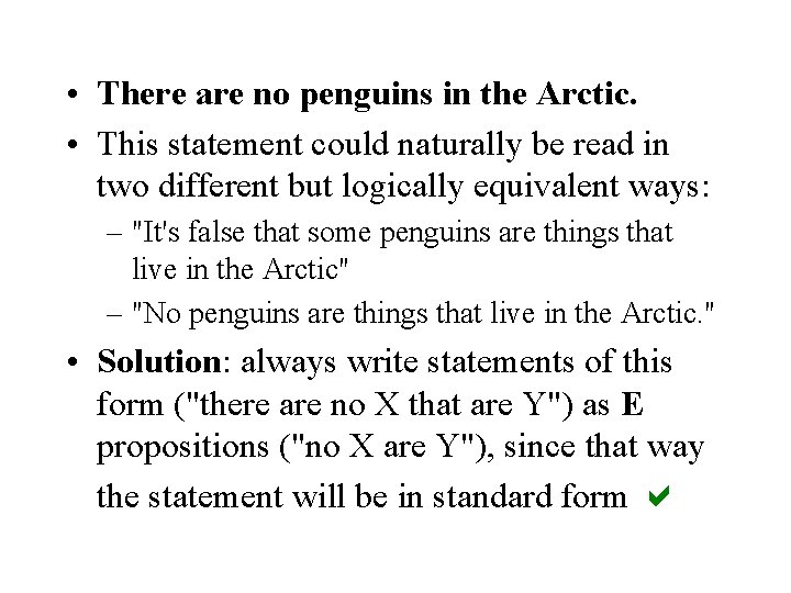  • There are no penguins in the Arctic. • This statement could naturally