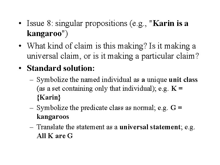  • Issue 8: singular propositions (e. g. , "Karin is a kangaroo") •