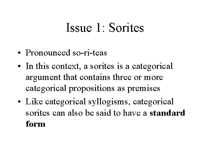 Issue 1: Sorites • Pronounced so-ri-teas • In this context, a sorites is a