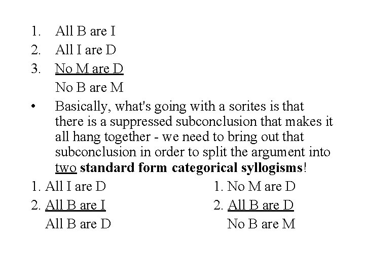 1. All B are I 2. All I are D 3. No M are