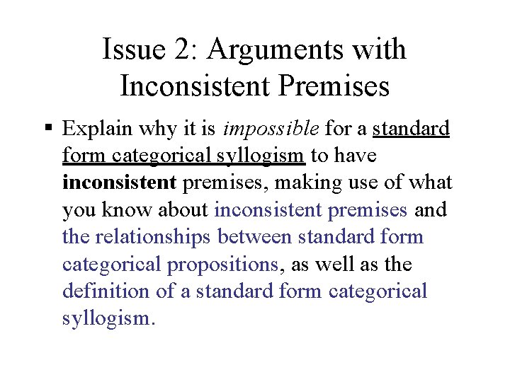 Issue 2: Arguments with Inconsistent Premises § Explain why it is impossible for a