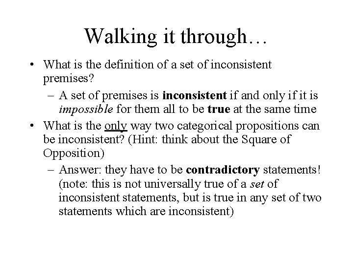 Walking it through… • What is the definition of a set of inconsistent premises?