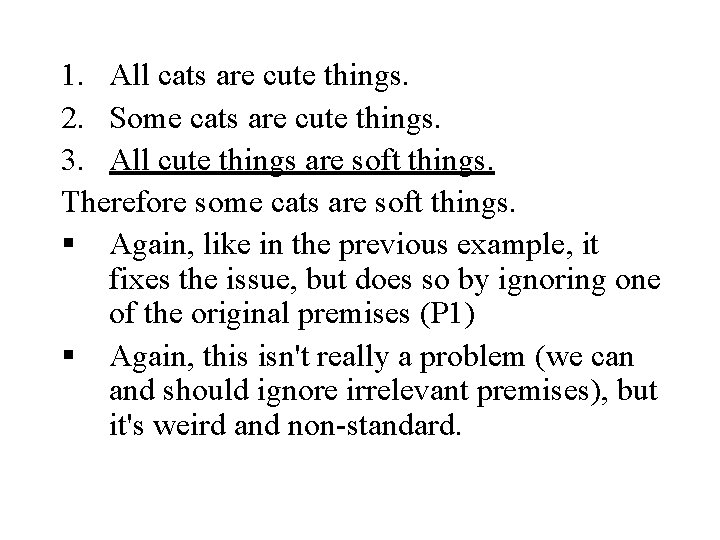 1. All cats are cute things. 2. Some cats are cute things. 3. All