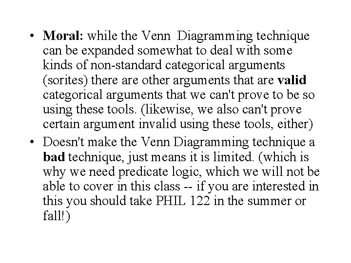  • Moral: while the Venn Diagramming technique can be expanded somewhat to deal