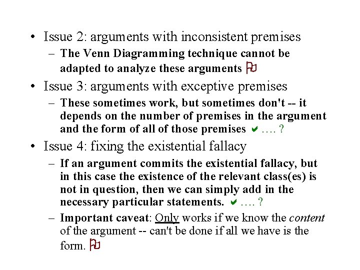  • Issue 2: arguments with inconsistent premises – The Venn Diagramming technique cannot