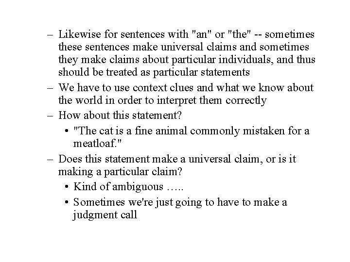 – Likewise for sentences with "an" or "the" -- sometimes these sentences make universal