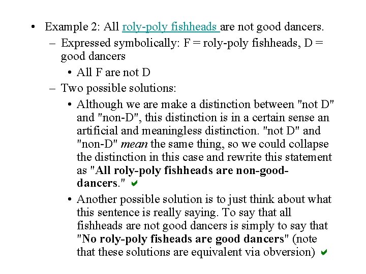  • Example 2: All roly-poly fishheads are not good dancers. – Expressed symbolically: