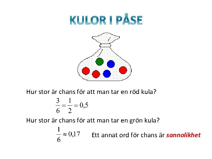 Hur stor är chans för att man tar en röd kula? Hur stor är