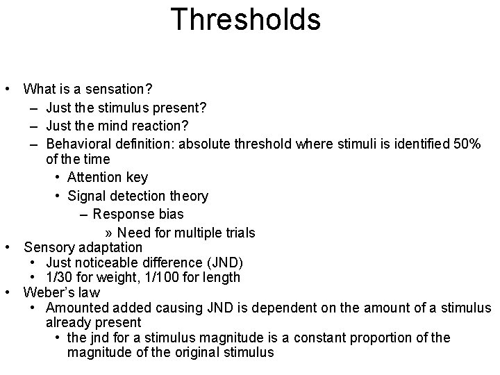 Thresholds • What is a sensation? – Just the stimulus present? – Just the